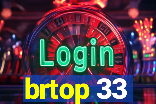 brtop 33